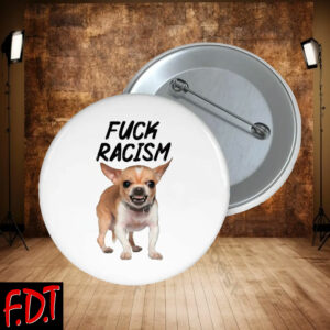 FDT Anti Trump - Not My President - Fuck Racism Anti Trump Button