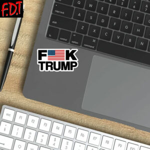 FDT Anti Trump - Not My President - Fuck Trump Fuck MAGA Stickers and Car Magnets