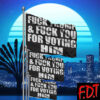 FDT Anti Trump - Not My President - Fuck Trump & Fuck You For Voting For Him Flag