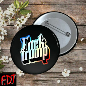 FDT Anti Trump - Not My President - Fuck trump Holographic Button
