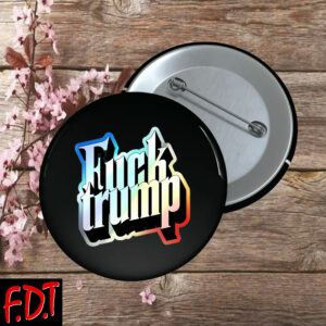 FDT Anti Trump - Not My President - Fuck trump Holographic Button