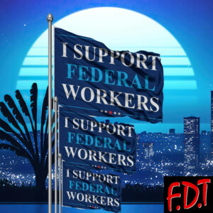 FDT Anti Trump - Not My President - I Support Federal Workers Flag