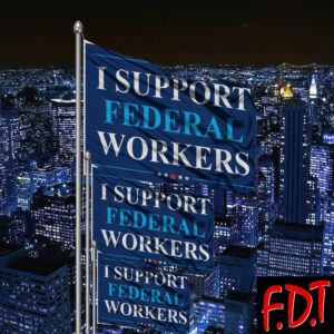 FDT Anti Trump - Not My President - I Support Federal Workers Flag