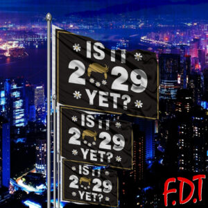 FDT Anti Trump - Not My President - Is It 2029 Yet Flag