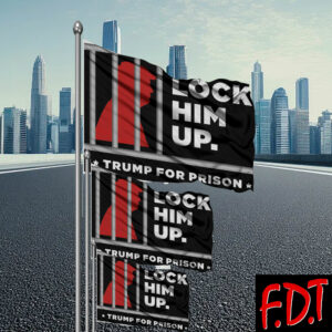 FDT Anti Trump - Not My President - Lock Him Up Trump for Prison Flag