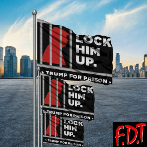 FDT Anti Trump - Not My President - Lock Him Up Trump for Prison Flag