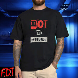 FDT Anti Trump - Not My President - Smash the patriarchy 2025 T-Shirt