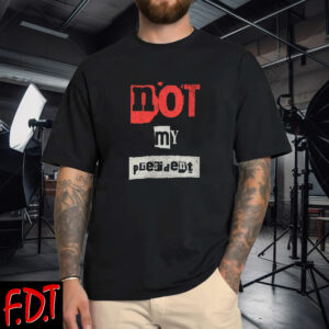 FDT Anti Trump - Not My President - Smash the patriarchy 2025 T-Shirt