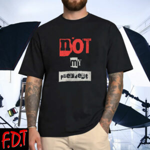 FDT Anti Trump - Not My President - Smash the patriarchy 2025 T-Shirt
