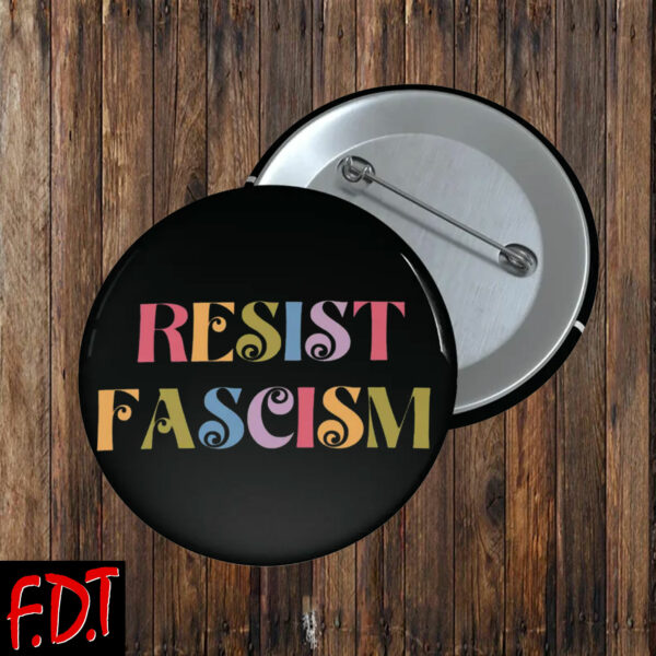 FDT Anti Trump - Resist Fascism Button