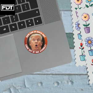 FDT Anti-Trump Sticker and Car Magnet - How Can So Much Shit Come Out Of One Asshole