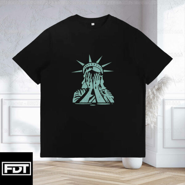 FDT Crying Statue of Liberty - Anti Trump T-Shirt
