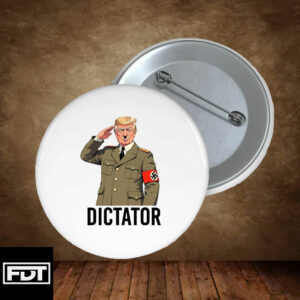 FDT Dictator Trump Anti Trump Anti Fascist Pin Buttons