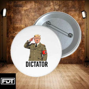 FDT Dictator Trump Anti Trump Anti Fascist Pin Buttons