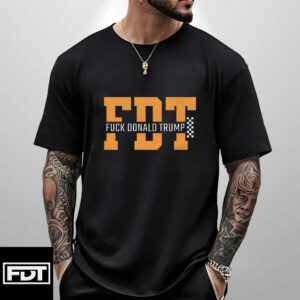 FDT Fck Donald Trump - Anti Trump - Anti Trumpism Election 2024 T-Shirt