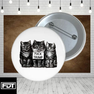 FDT Fck Trump Vintage Kittens Button Pin Anti-Trump