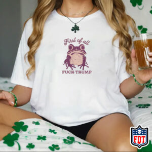 FDT First of All Frog T-Shirt Anti Trump - Fck Trump