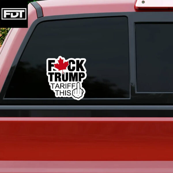 FDT Fuck Trump -Anti-Trump Funny - Tariff This Sticker and Car Magnet