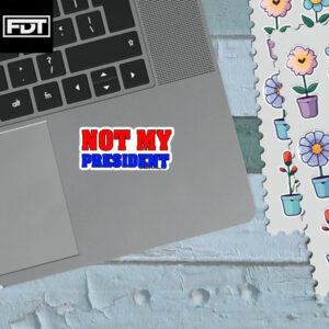 FDT Fuck Trump -Anti-Trump NOT MY PRESIDENT Sticker and Car Magnet