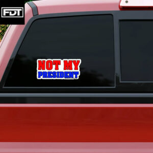 FDT Fuck Trump -Anti-Trump NOT MY PRESIDENT Sticker and Car Magnet