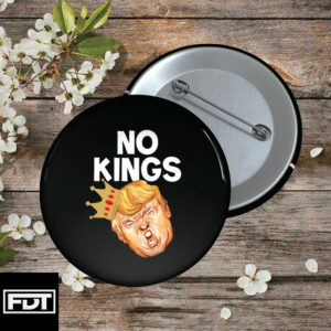 FDT Fuck Trump - I Didn't Vote For (Him) No kings Pin Button