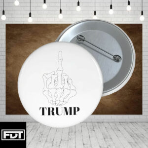 FDT Fuck Trump - I Didn't Vote For (Him) Sarcastic Funny Comment Pin Button