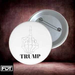 FDT Fuck Trump - I Didn't Vote For (Him) Sarcastic Funny Comment Pin Button