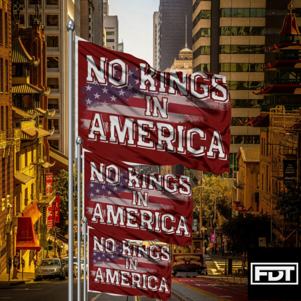 FDT Fuck Trump - No Kings in America