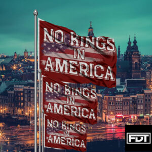 FDT Fuck Trump - No Kings in America
