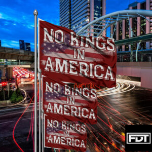 FDT Fuck Trump - No Kings in America