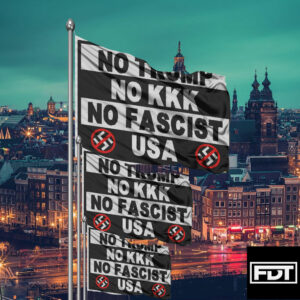 FDT Fuck Trump - No Trump No KKK No Fascist USA Flag