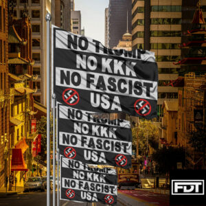 FDT Fuck Trump - No Trump No KKK No Fascist USA Flag