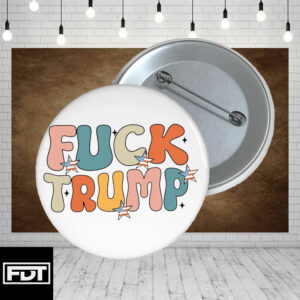FDT - I Didn't Vote For (Him) Retro Groovy Fuck Trump Pin Button