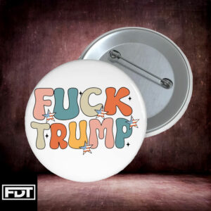 FDT - I Didn't Vote For (Him) Retro Groovy Fuck Trump Pin Button