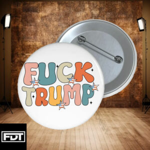 FDT - I Didn't Vote For (Him) Retro Groovy Fuck Trump Pin Button