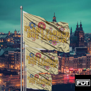 FDT Plant Flower Not Fascism - Anti Trump Flag