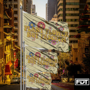 FDT Plant Flower Not Fascism - Anti Trump Flag