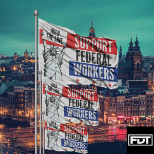 FDT Support Federal Workers Anti-Trump Flag