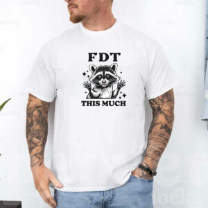 FDT This Much Anti Maga Anti Trump Liberal T-Shirt