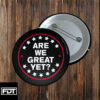 FDT fck trump - Anti-Trump Pin Button Are We Great Yet
