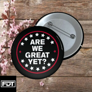 FDT fck trump - Anti-Trump Pin Button Are We Great YetFDT fck trump - Anti-Trump Pin Button Are We Great Yet