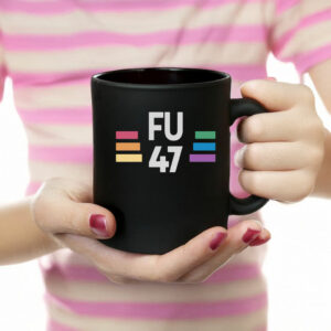 FU47 LGBTQ Pride Anti-Trump Protest Mug