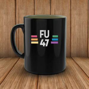 FU47 LGBTQ Pride Anti-Trump Protest Mug