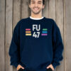 FU47 LGBTQ Pride Anti-Trump Protest T-Shirt
