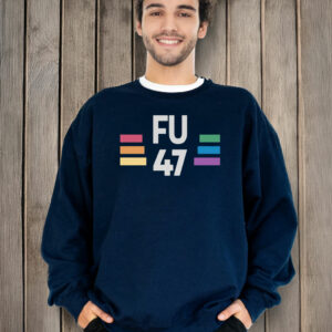 FU47 LGBTQ Pride Anti-Trump Protest T-Shirt