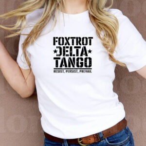 Foxtrot Delta Tango Resist - Persist - Prevail T-Shirt