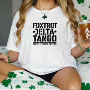 Foxtrot Delta Tango Resist - Persist - Prevail T-Shirt
