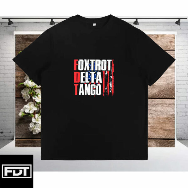 Foxtrot Delta Tango T-Shirt - Anti-Trump - Anti-Autocracy