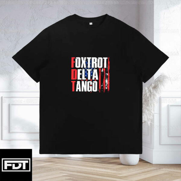 Foxtrot Delta Tango T-Shirt - Anti-Trump - Anti-Autocracy