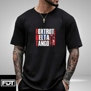 Foxtrot Delta Tango T-Shirt - Anti-Trump - Anti-Autocracy